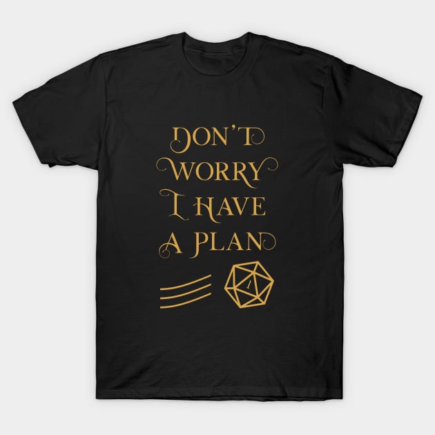 TRPG Don't Worry I Have a Plan T-Shirt by pixeptional